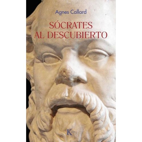 SOCRATES AL DESCUBIERTO - AGNES CALLARD