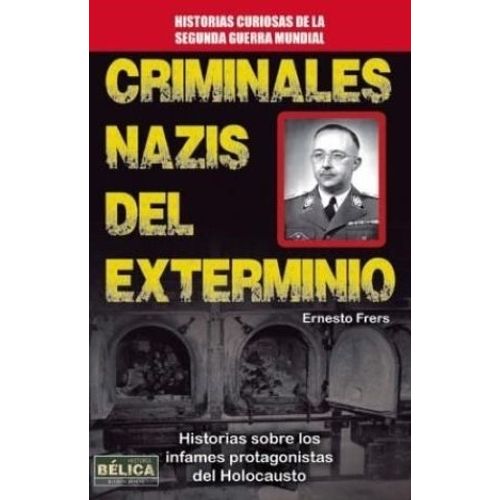 CRIMINALES NAZIS DEL EXTERMINIO - ERNESTO FRERS