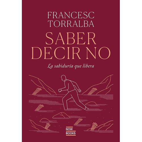 SABER DECIR QUE NO - LA SABIDURIA QUE LIBERA - F. TORRALBA