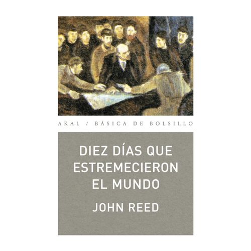 DIEZ DIAS QUE ESTREMECIERON AL MUNDO - JOHN REED