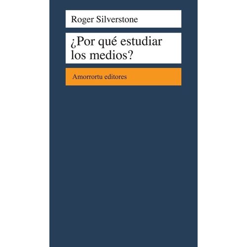 POR QUE ESTUDIAR LOS MEDIOS? - ROGER SILVERSTONE