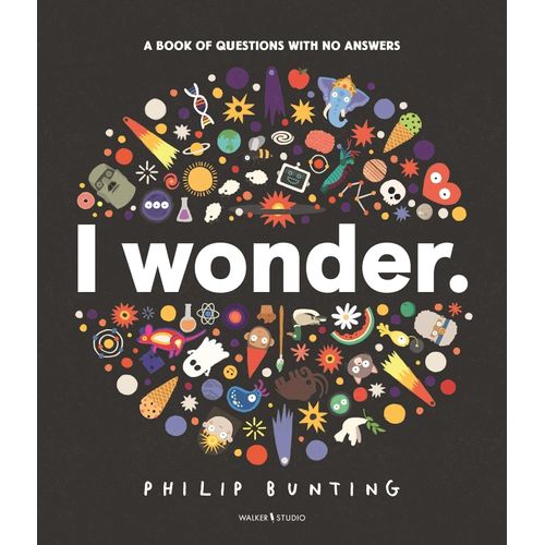 I WONDER - A BOOK OF QUESTIONS WITH NO ANSWERS