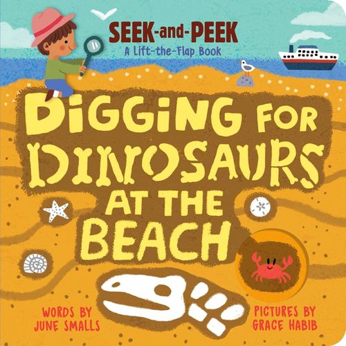 DIGGING FOR DINOSAURS AT THE BEACH- JUNE SMALLS- GRACE HABIB