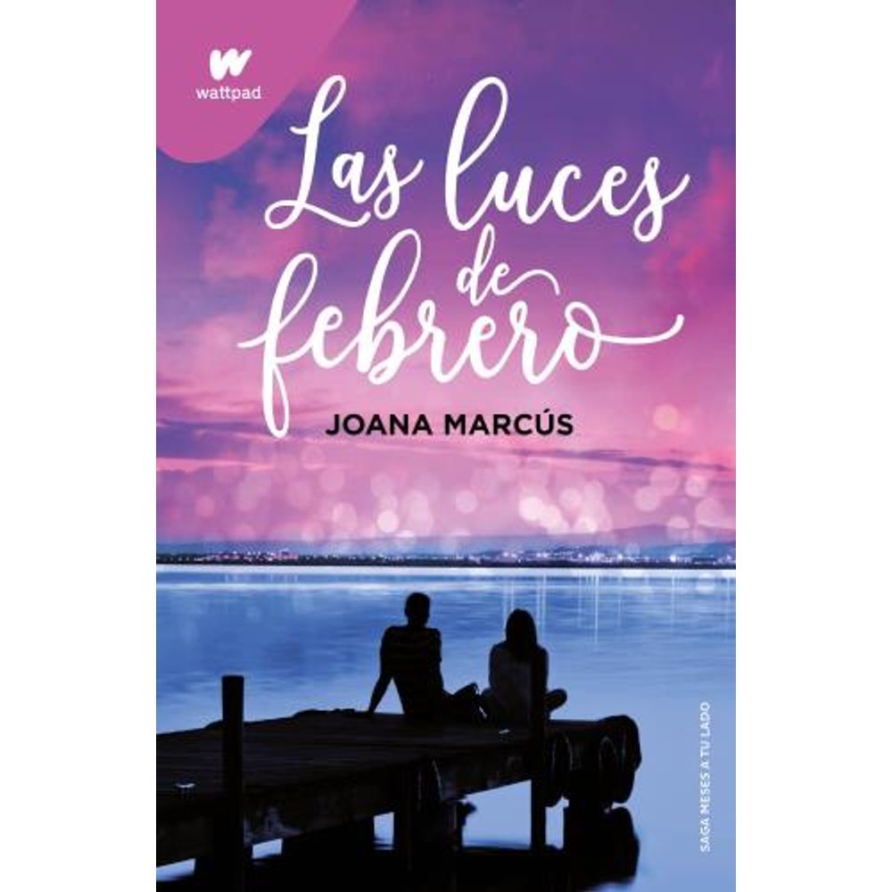 LAS LUCES DE FEBRERO- MESES A TU LADO 4- WATTPAD - J. MARCUS - SBS Librerias